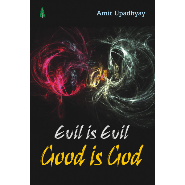 Evil is Evil Good is God